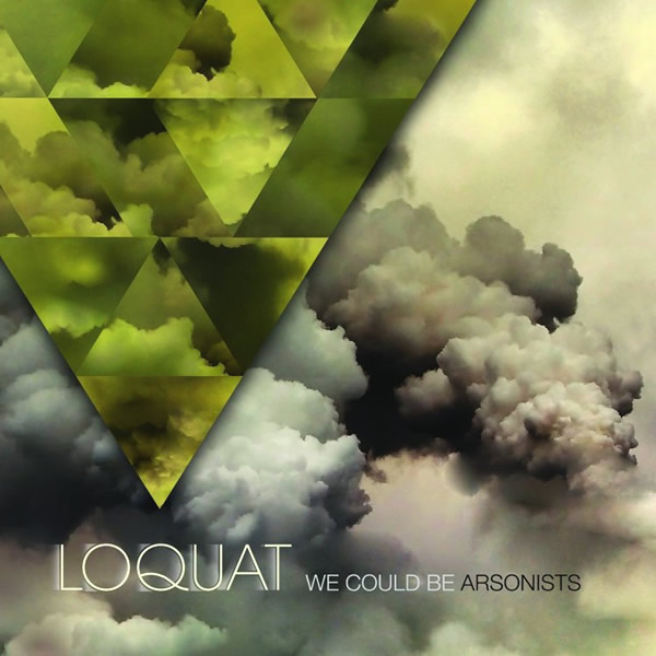 Loquat - We Could Be Arsonists cover